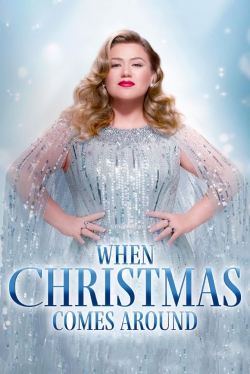 watch Kelly Clarkson Presents: When Christmas Comes Around movies free online