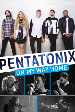 watch Pentatonix: On My Way Home movies free online