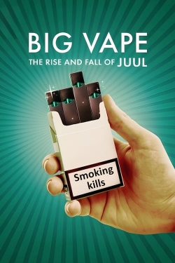 watch Big Vape: The Rise and Fall of Juul movies free online