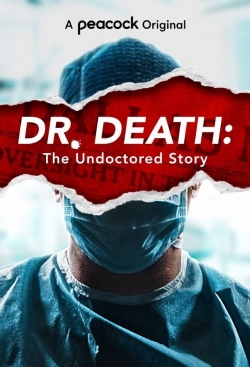 watch Dr. Death: The Undoctored Story movies free online