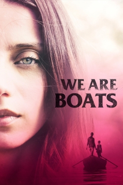 watch We Are Boats movies free online