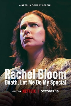 watch Rachel Bloom: Death, Let Me Do My Special movies free online