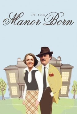 watch To the Manor Born movies free online