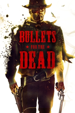 watch Bullets for the Dead movies free online