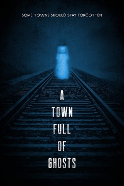 watch A Town Full of Ghosts movies free online