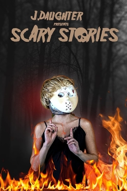 watch J. Daughter presents Scary Stories movies free online