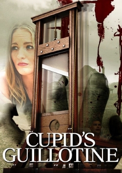 watch Cupid's Guillotine movies free online