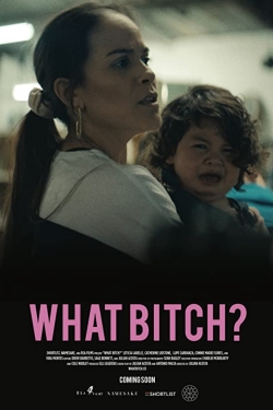 watch What Bitch? movies free online