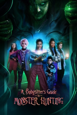 watch A Babysitter's Guide to Monster Hunting movies free online