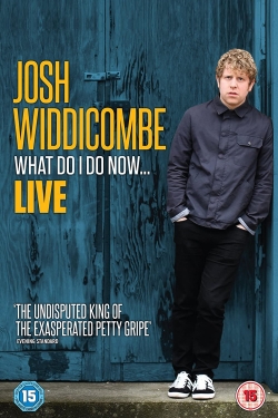 watch Josh Widdicombe: What Do I Do Now... movies free online