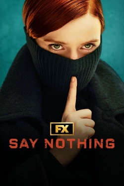 watch Say Nothing movies free online