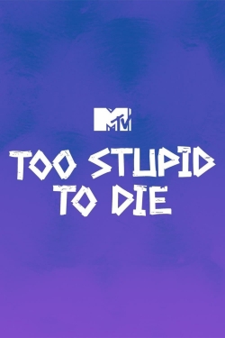 watch Too Stupid to Die movies free online