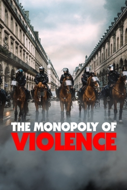 watch The Monopoly of Violence movies free online