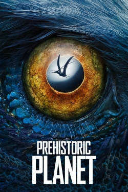 watch Prehistoric Planet movies free online