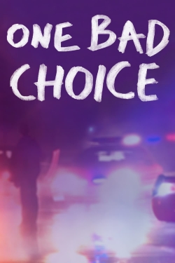 watch One Bad Choice movies free online