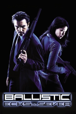 watch Ballistic: Ecks vs. Sever movies free online