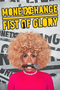 watch Monét X Change: Fist of Glory movies free online