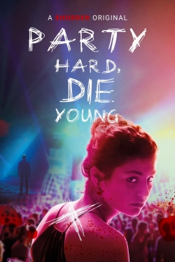 watch Party Hard, Die Young movies free online