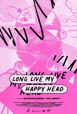 watch Long Live My Happy Head movies free online