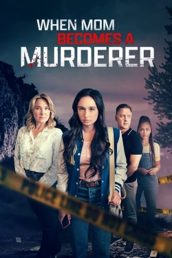 watch When Mom Becomes a Murderer movies free online