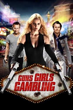 watch Guns, Girls and Gambling movies free online