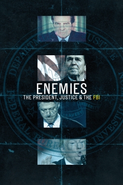 watch Enemies: The President, Justice & the FBI movies free online