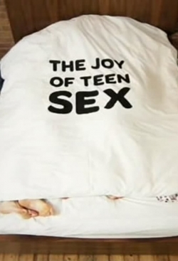 watch The Joy of Teen Sex movies free online